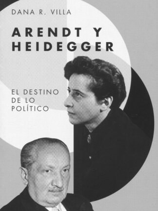 Arendt y Heidegger. El destino de lo politico