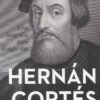Hernán Cortés. Una biografía para el siglo XXI -0