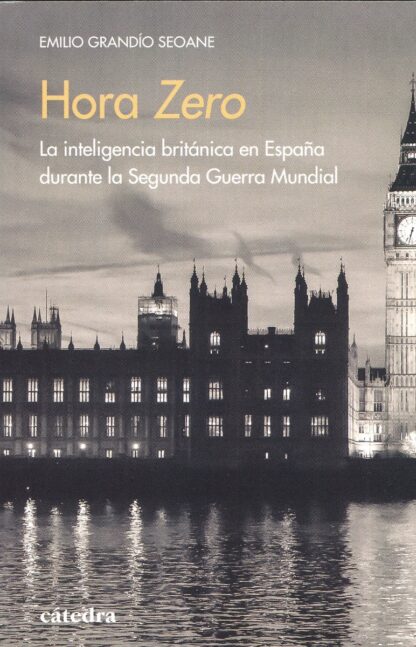 Hora zero. La inteligencia británica en España durante la Segunda Guerra Mundial