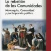 La rebelión de las Comunidades. Monarquía, Comunidad y participación política -0