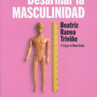 Desarmar la masculinidad