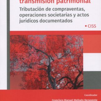 Cómo liquidar una transmisión patrimonial. Tributación de compraventas, operaciones societarias y actos jurídicos documentados