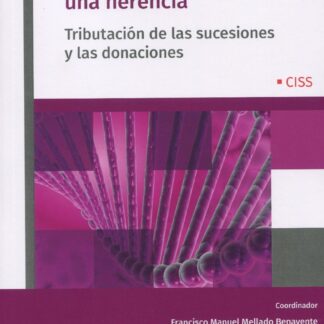 Cómo liquidar una herencia. Tributación de las sucesiones y las donaciones
