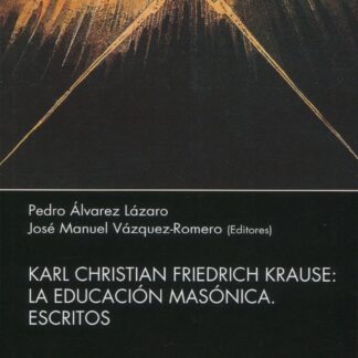 Karl Christian Friedrich Krause. La educación masónica. Escritos