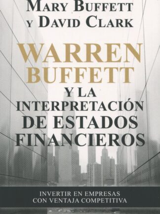 Warren Buffett y la interpretación de estados financieros. Invertir en empresas con ventaja competitiva