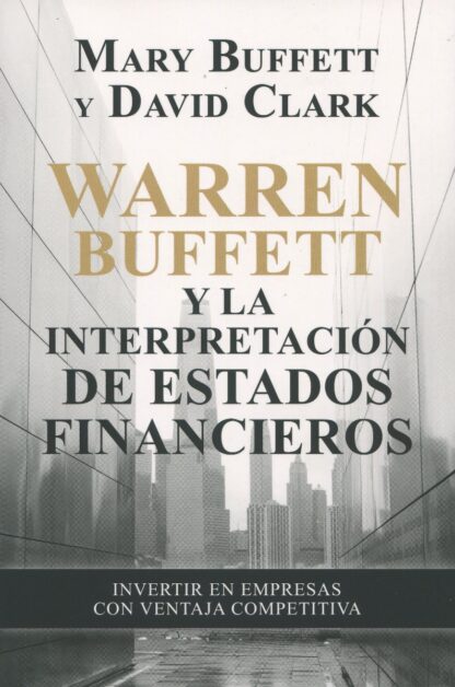 Warren Buffett y la interpretación de estados financieros. Invertir en empresas con ventaja competitiva
