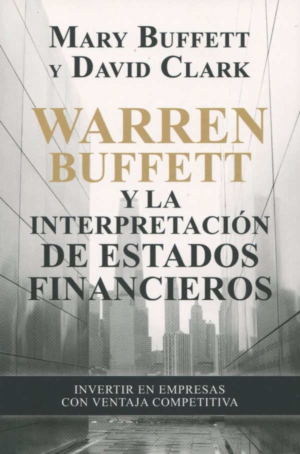 Warren Buffett y la interpretación de estados financieros. Invertir en empresas con ventaja competitiva-0