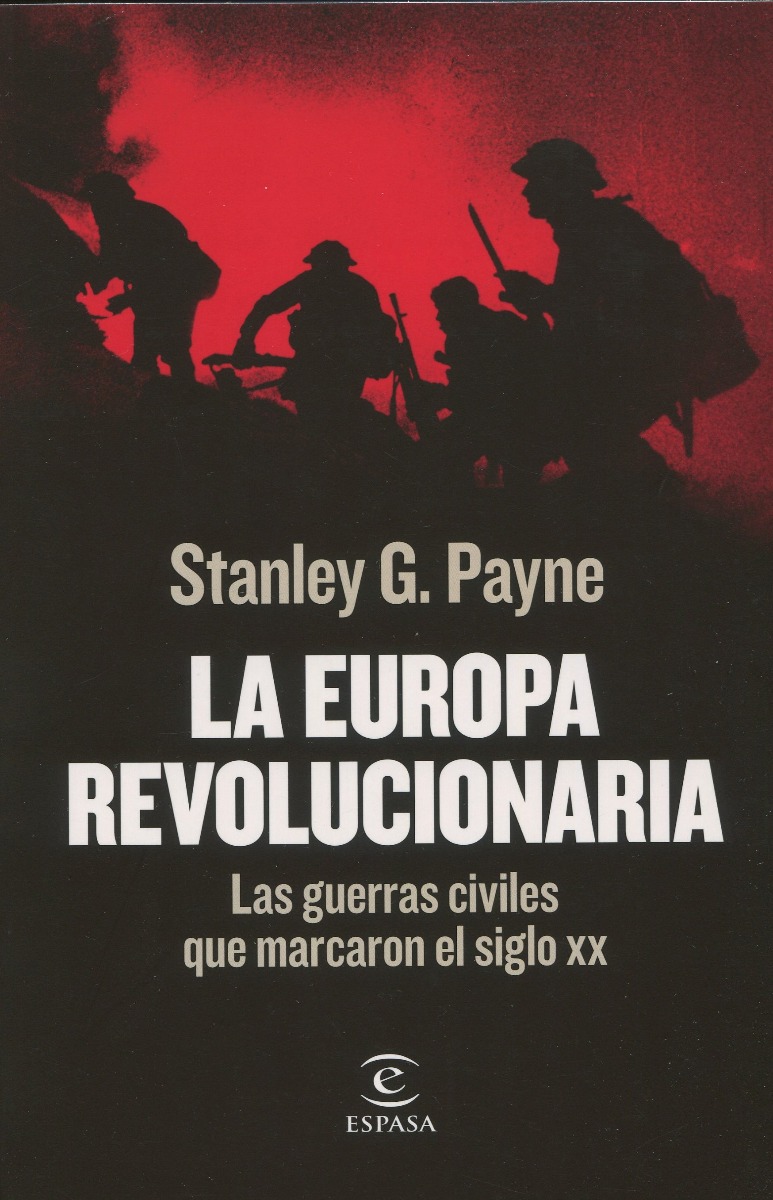 La Europa revolucionaria. Las guerras civiles que marcaron el siglo XX -0