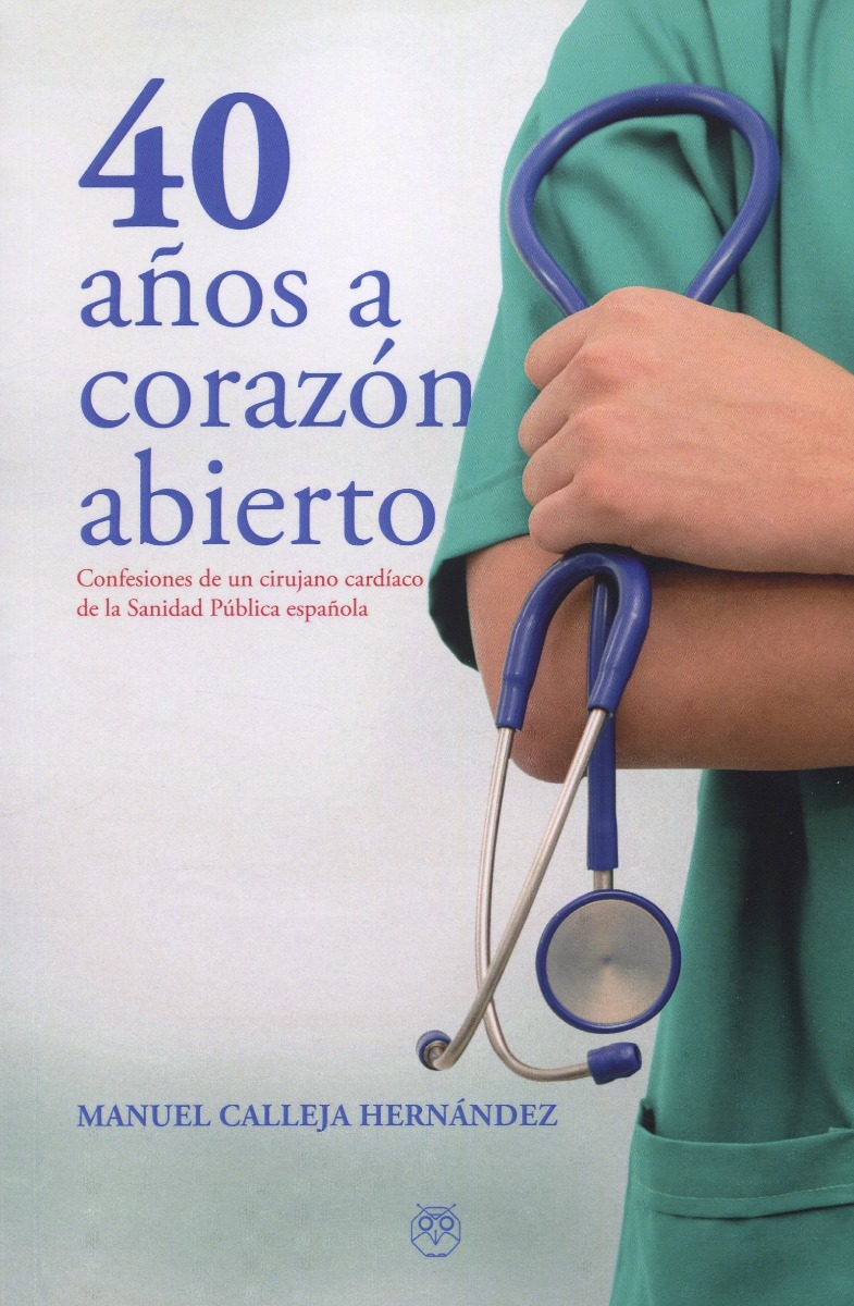40 años a corazón abierto. Confesiones de un cirujano cardíaco de la Sanidad Publica española-0