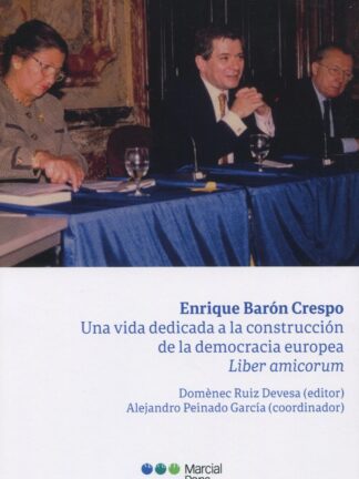 Enrique Barón Crespo. Una vida dedicada a la construcción de la democracia europea. Liber Amicorum