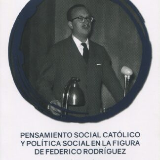 Pensamiento social católico y política social en la figura de Federico Rodríguez