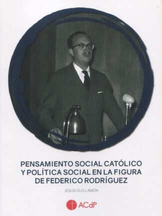Pensamiento social católico y política social en la figura de Federico Rodríguez