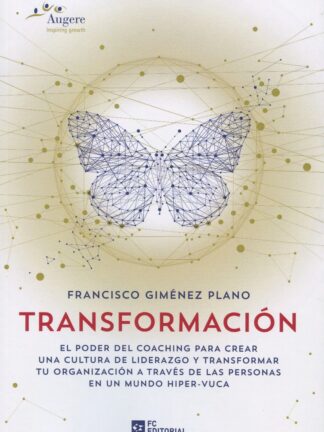 Transformación. El poder del coaching para crear una cultura de liderazgo y transformar tu organización a través de las personas en un mundo hiper-vuca