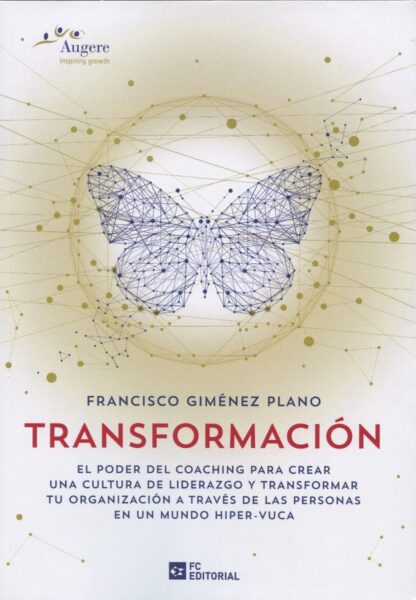 Transformación. El poder del coaching para crear una cultura de liderazgo y transformar tu organización a través de las personas en un mundo hiper-vuca