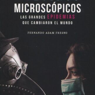 Asesinos microscópicos. Las grandes epidemias que cambiaron el mundo