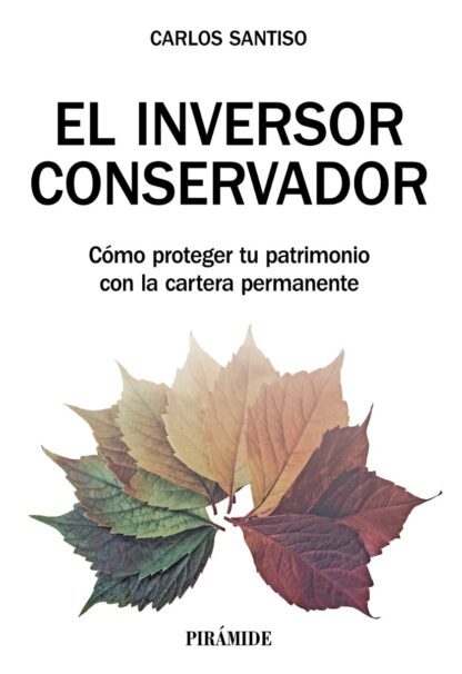 El inversor conservador. Cómo proteger tu patrimonio con la cartera permanente