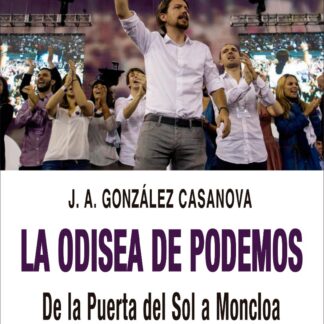Odisea de Podemos. De la Puerta del Sol a Moncloa