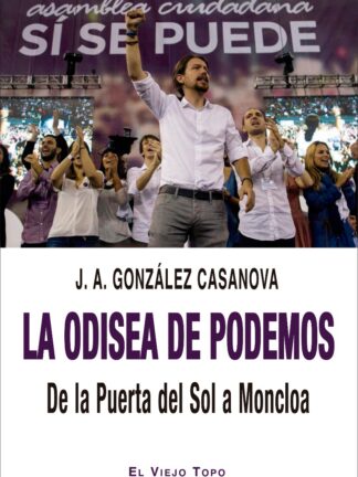 Odisea de Podemos. De la Puerta del Sol a Moncloa