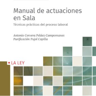 Manual de actuaciones en sala. Técnicas prácticas del proceso laboral