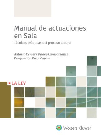 Manual de actuaciones en sala. Técnicas prácticas del proceso laboral