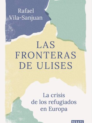 Fronteras de Ulises. El viaje de los refugiados a Europa