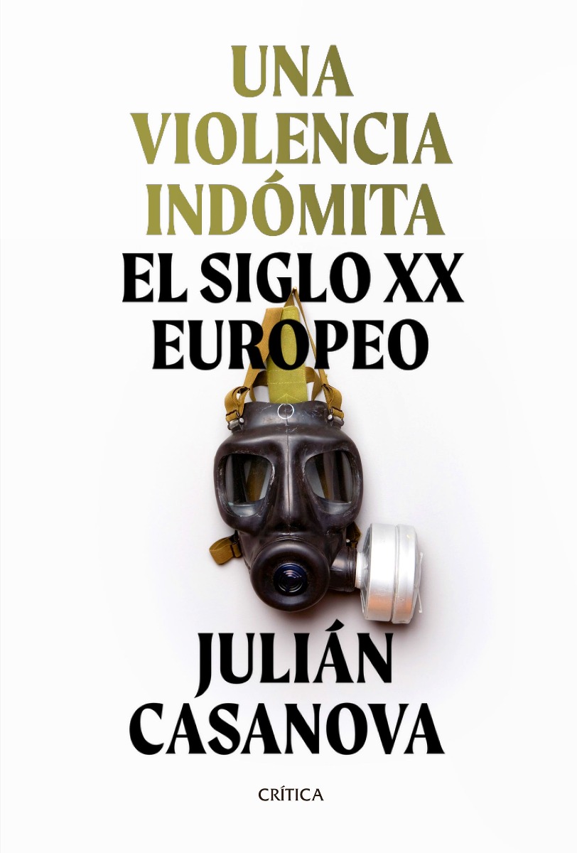 Una violencia Indómita: el Siglo XX Europeo. Julián Casanova -0