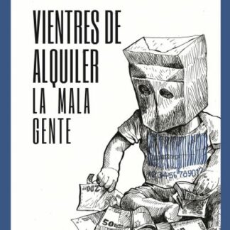 Vientres de alquiler. La mala gente
