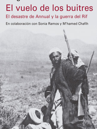 Vuelo de los buitres. El desastre del Annual y la guerra del Rif