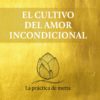 El cultivo del amor incondicional. La práctica de metta -0