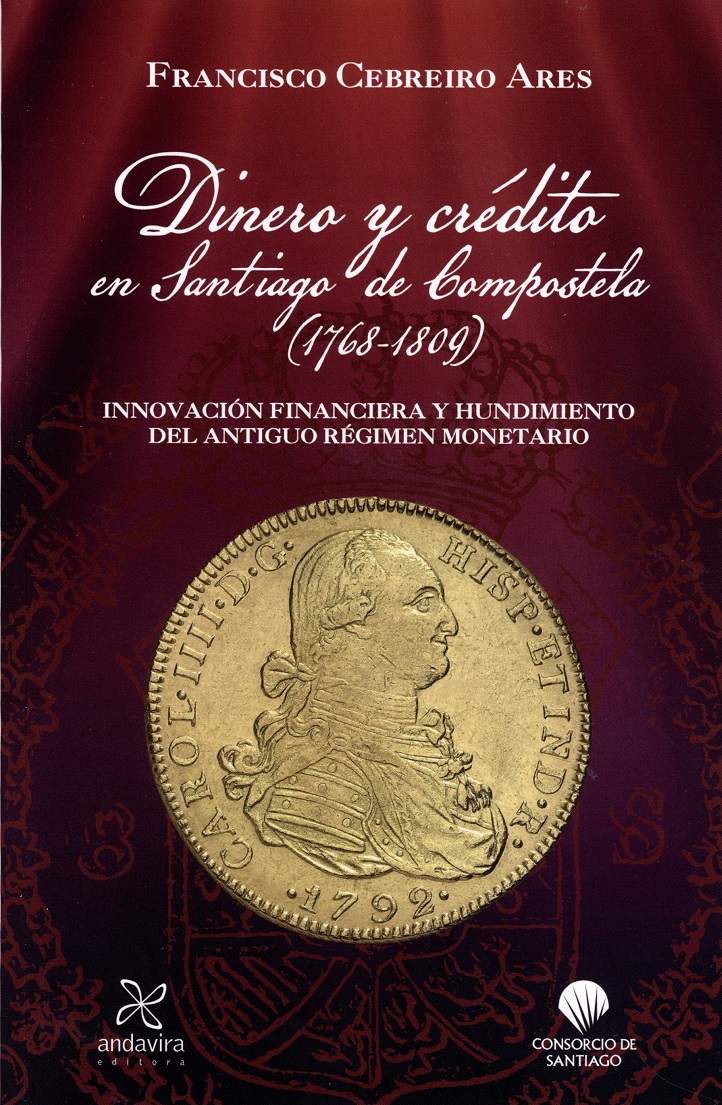 Dinero y crédito en Santiago de Compostela (1768-1809). Innovación financiera y hundimiento del antíguo régimen monetario-0