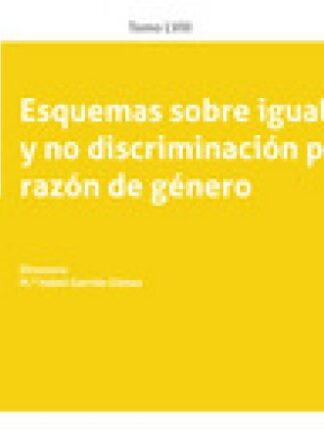 Esquemas sobre igualdad y no discriminación por razón de género. Tomo LXVIII