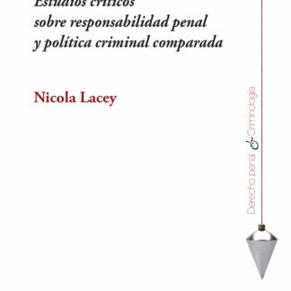 Estudios críticos sobre responsabilidad penal y política criminal comparada