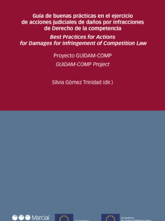 Guía de buenas prácticas en el ejercicio de acciones judiciales de daños por infracciones de derecho de la competencia. Proyecto GUIDAM-COMP