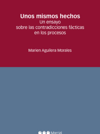 Unos mismos hechos. Un ensayo sobre las contradicciones fácticas en los procesos