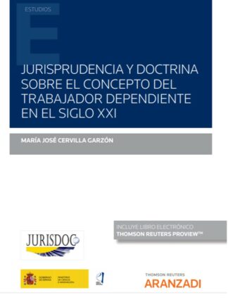 Jurisprudencia y doctrina sobre el concepto del trabajador dependiente en el siglo XXI
