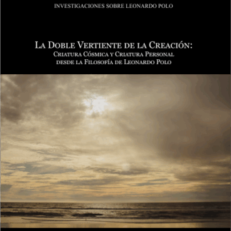 Dobre vertiente de la creación: criatura cósmica y criatura personal desde la filosofía de Leonardo Polo