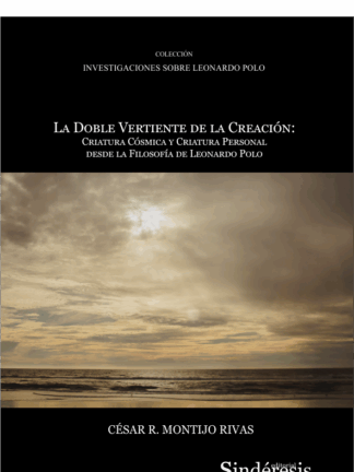 Dobre vertiente de la creación: criatura cósmica y criatura personal desde la filosofía de Leonardo Polo