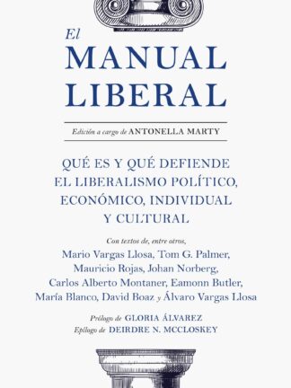 Manual liberal. Qué es y qué defiende el liberalismo político, económico, individual y cultural