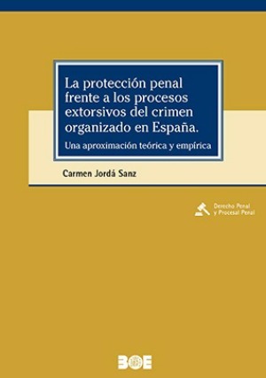 Protección penal frente a los procesos extorsivos del crimen organizado en España. Una aproximación teórica y empírica. -0