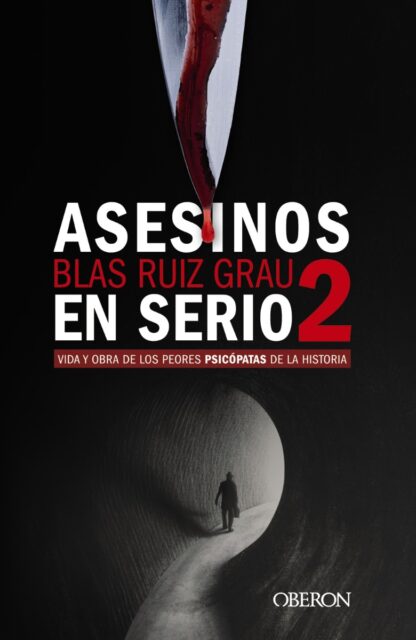 Asesinos en serio 2. Vida y obra de los peores psicópatas de la historia