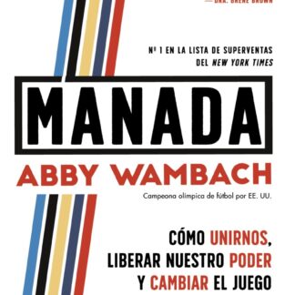 Manada. Cómo unirnos, liberar nuestro poder y cambiar el juego