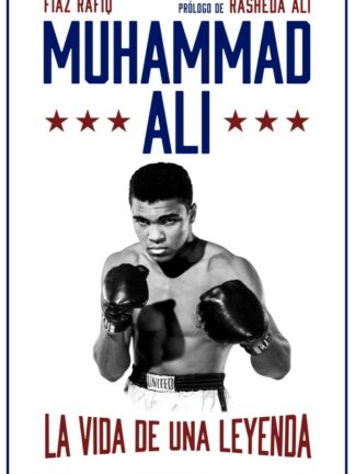 Muhammad Ali. La vida de una leyenda