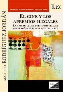 Cine y los apremios legales. La apología del delito divulgada sin vergüenza por el séptimo arte