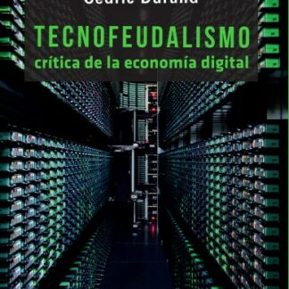 Tecnofeudalismo. Crítica de la economía digital
