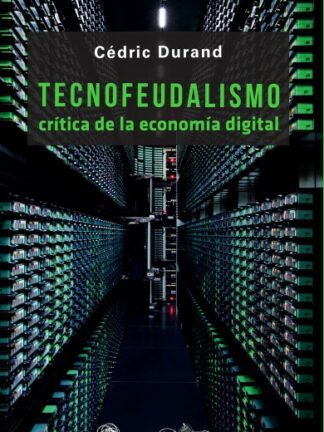 Tecnofeudalismo. Crítica de la economía digital