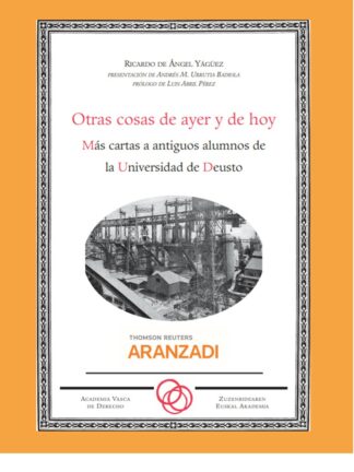Otras cosas de ayer y de hoy. Más cartas a antiguos alunmnos de la Universidad de Deusto