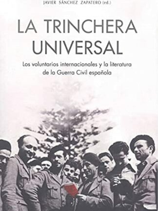 Trinchera universal. Los voluntarios internacionales y la literatura de la Guerra Civil española