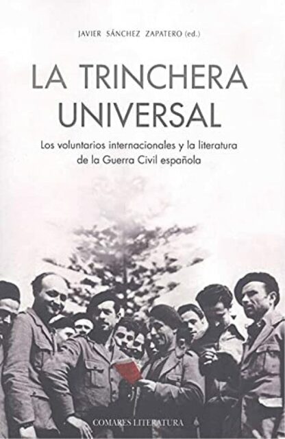 Trinchera universal. Los voluntarios internacionales y la literatura de la Guerra Civil española