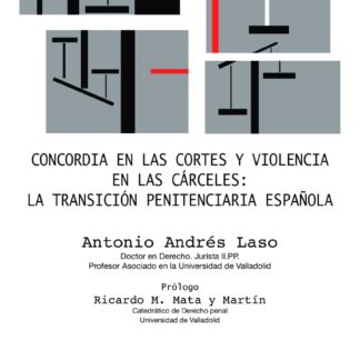 Concordia en las Cortes y violencia en las cárceles: La transición penitenciaria española