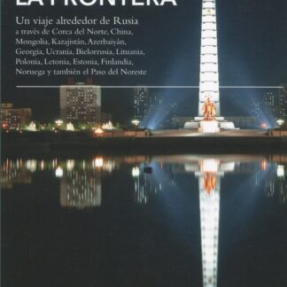 La frontera. Un viaje alrededor de Rusia